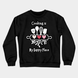 Cooking is my Happy Place - three hearts Crewneck Sweatshirt